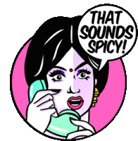 a cartoon of a woman talking on a phone with a speech bubble that says that sounds spicy