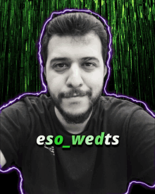 a black and white photo of a man with the name eso wedts