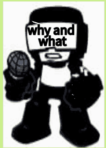 a cartoon character is holding a microphone and has the words " why and what " on his face