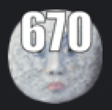 a pixelated image of a face with the number 670 on top