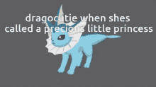 a picture of a blue dragon with the words dragocutie when shes called a precious little princess below it