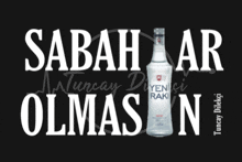 a bottle of yeni raki with the words sabah ar olmasin