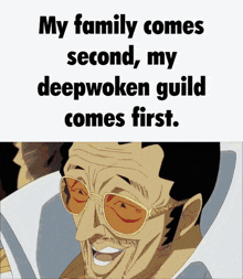 a picture of a man with sunglasses and the words " my family comes second my deepwoken guild comes first "