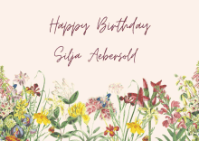 a pink background with flowers and the words happy birthday silja aelbersold