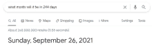 a google search for what month will it be in 244 days on september 26th 2021