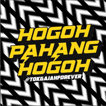 a poster that says hogoh pahang hogoh