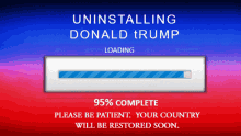 a screen that says uninstalling donald trump loading