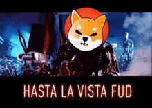 a robot with a shiba inu on its head is holding a gun and says hasta la vista fud .