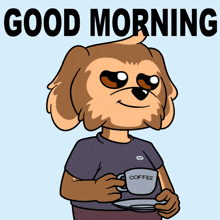 a cartoon of a dog holding a cup of coffee with the words " good morning " above it