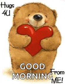 a teddy bear is holding a red heart with the words `` good morning from me '' .