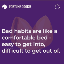 a fortune cookie that says bad habits are like a comfortable bed