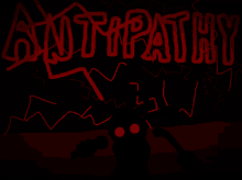 a drawing of a monster with red eyes and the word antipathy behind it