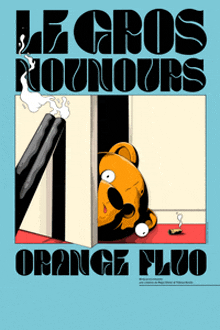 a poster for le gros nounours orange fluo shows a teddy bear peeking out of a doorway