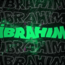 the name ibrahim is written in green letters on a black background