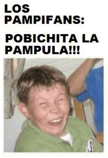 a picture of a young boy laughing with the words los pampifans : pobichita la pampala