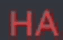 the word ha that is red on a dark background