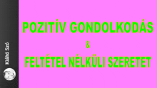 a pink background with green text that says " pozitiv gondolkodas & feltetel nélküli szeretet "