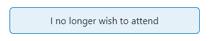 a blue button that says ' i no longer wish to attend '