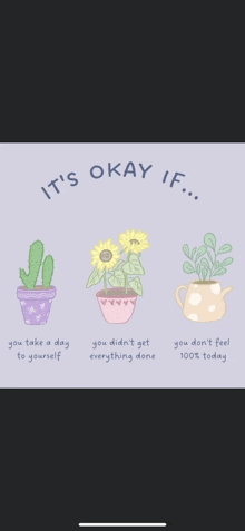 a poster that says `` it 's okay if ... you take a day to yourself ''