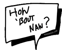 a black and white speech bubble with the words how bout nan on it