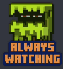 a sticker that says ' always watching ' with a pixelated monster