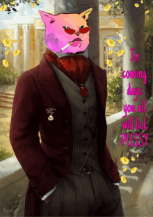 a painting of a man with a pink cat head and the words in coming days you all will lick pussy on the bottom