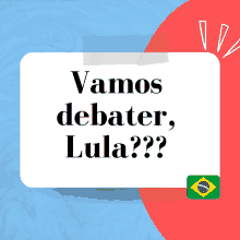 a sign that says vamos debater lula