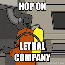 a cartoon of a man with a fire extinguisher and the words hop on lethal company