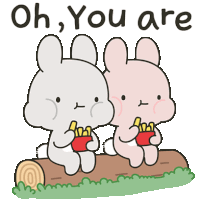 two rabbits are sitting on a log eating french fries and the words oh you are above them