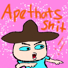 a drawing of a man wearing a sombrero with the words ape thats shit written in orange