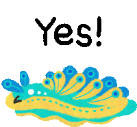 a drawing of a sea slug with the words " yes " above it