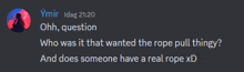 a screenshot of a discord conversation between ymir and someone who wanted the rope pull thingy