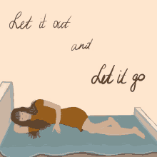 a drawing of a woman laying on a bed with the words let it out and let it go below her