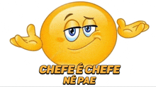 a cartoon smiley face with the words chefe e chefe ne pae written below it