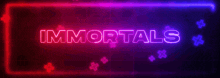 a neon sign that says immortals with flowers in the background