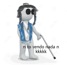 a 3d character wearing sunglasses and holding a cane says n to vendo nada n kkkk