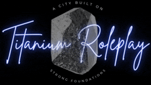 a logo for a city built on titanium roleplay strong foundations