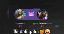 a purple circle with a picture of a woman and a picture of a bear with the words iki deli geldi