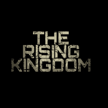 a black background with the words the rising kingdom written on it