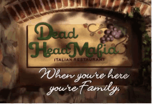 dead head mafia italian restaurant when you 're here you 're family sign