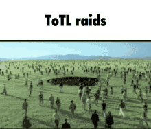 a large group of people are walking in a field with the words totl raids written above them