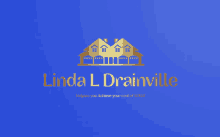 a logo for linda l drainville shows a couple of houses on a blue background