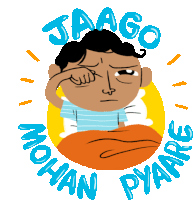 a cartoon drawing of a man with the words jaago mohan pyare surrounding him