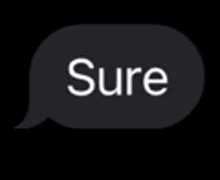 a black speech bubble with the word sure written in white on a black background .