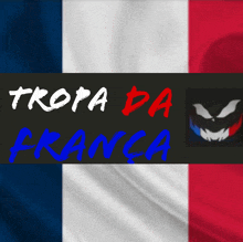 a french flag is behind a sign that says tropa da france