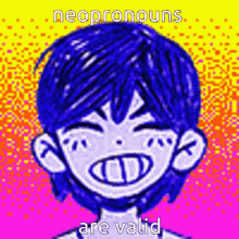 a cartoon of a boy with blue hair is smiling with the words `` neo pronouns are valid '' .