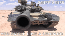 a tank with the words sniff sniff you smell like a leopard on it