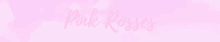 a pink background with the words " pink roses " written on it