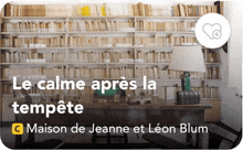 a picture of a library with the words le calme apres la tempeste maison de jeanne et leon blum at the bottom