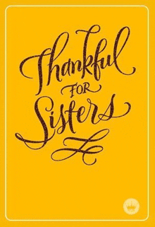 a yellow background with the words `` thankful for sisters '' written on it